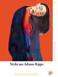 Nicht aus Adams Rippe - Die Malerin Michèle Meister und Boris Pfeiffers Gedichte in ihrem zweiten Bild- und Gedichtband