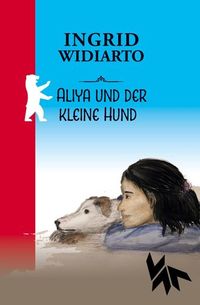 Cover Aliya und der kleine Hund von Ingrid Widiarto